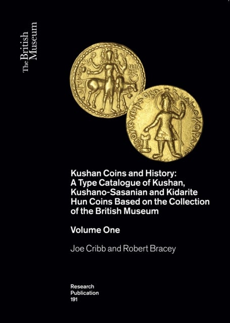 Kushan Coins and History - A Type of Catalogue of Kushan, Kushano-Sasasian and Kidarite Hun Coins Based on the Collection of the British Museum (Two Volumes)