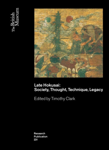 Late Hokusai - Society, Thought, Technique, Legacy