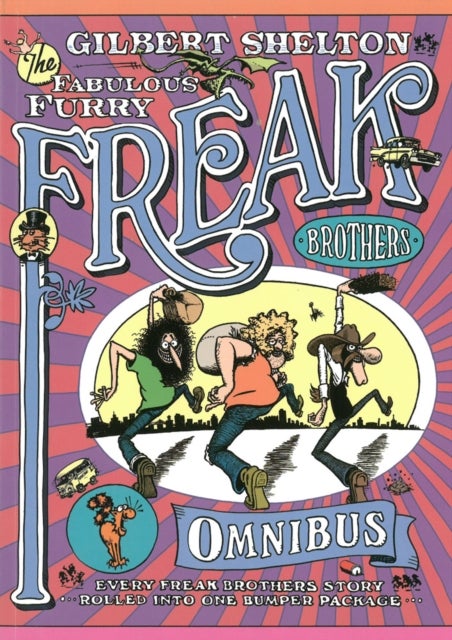 The Freak Brothers Omnibus - Every Freak Brothers Story Rolled Into One Bumper Package