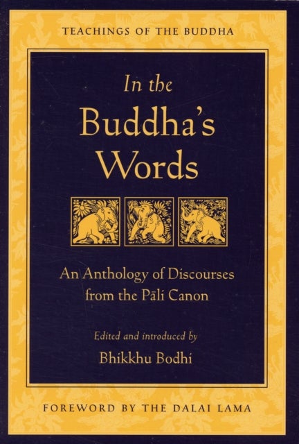 In the Buddha's Words - An Anthology of Discourses from the Pali Canon