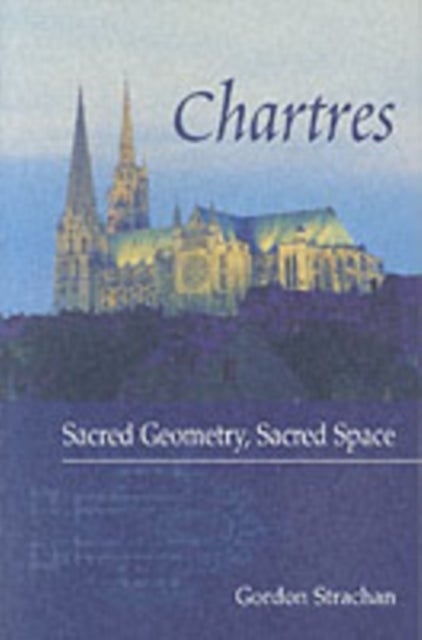 Chartres - Sacred Geometry, Sacred Space