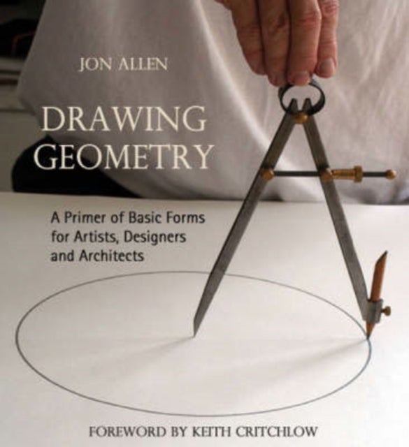 Drawing Geometry - A Primer of Basic Forms for Artists, Designers and Architects
