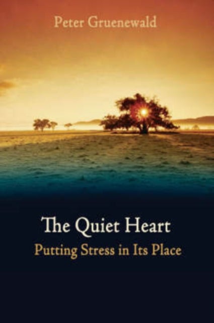 The Quiet Heart - Putting Stress In Its Place
