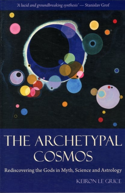 The Archetypal Cosmos - Rediscovering the Gods in Myth, Science and Astrology