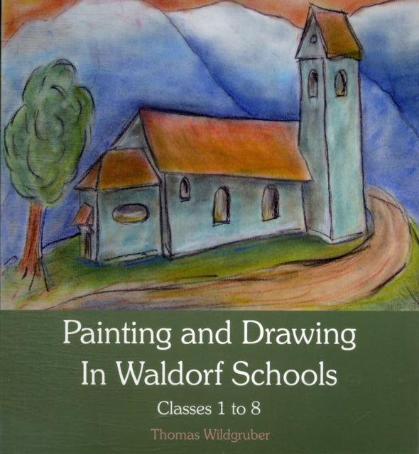 Painting and Drawing in Waldorf Schools - Classes 1 to 8