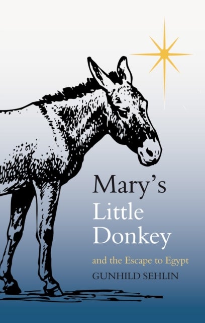 Mary's Little Donkey - And the Escape to Egypt