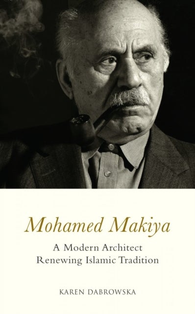 Mohamed Makiya - A Modern Architect Renewing Islamic Tradition