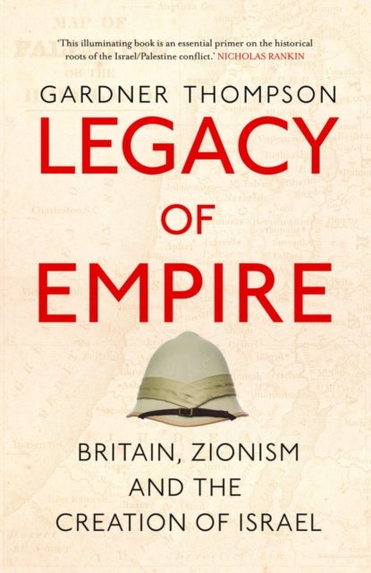 Legacy of Empire - Britain, Zionism and the Creation of Israel