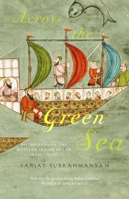 Across the Green Sea - Histories from the Western Indian Ocean, 1440–1640