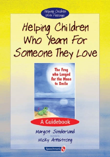 Helping Children Who Yearn for Someone They Love - A Guidebook
