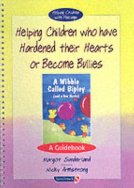 Helping Children who have hardened their hearts or become bullies - A Guidebook