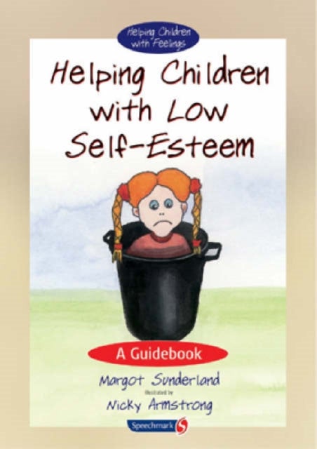 Helping Children with Low Self-Esteem - A Guidebook
