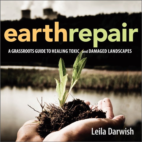 Earth Repair - A Grassroots Guide to Healing Toxic and Damaged Landscapes