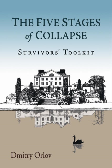 The Five Stages of Collapse - Survivors' Toolkit