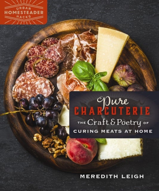 Pure Charcuterie - The Craft and Poetry of Curing Meats at Home