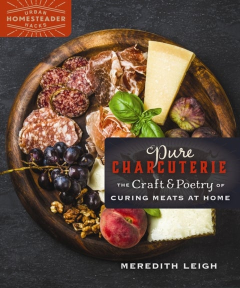 Pure Charcuterie - The Craft and Poetry of Curing Meats at Home