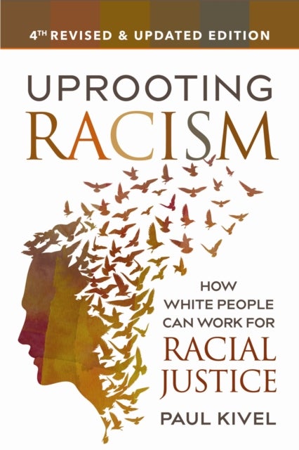 Uprooting Racism - 4th Edition - How White People Can Work for Racial Justice