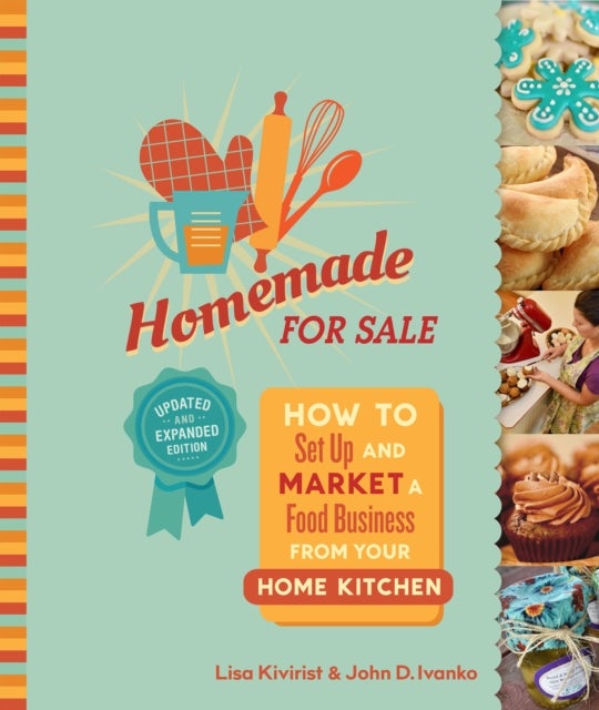 Homemade for Sale, Second Edition - How to Set Up and Market a Food Business from Your Home Kitchen