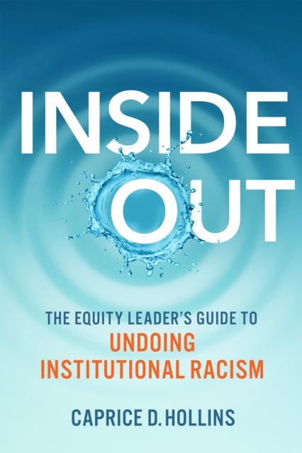 Inside Out - The Equity Leader’s Guide to Undoing Institutional Racism