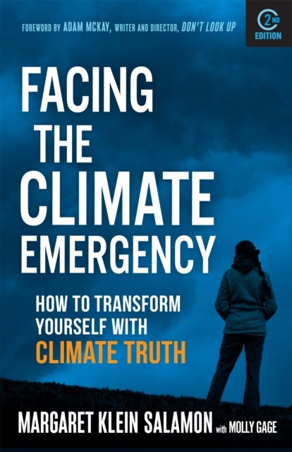 Facing the Climate Emergency, Second Edition - How to Transform Yourself with Climate Truth