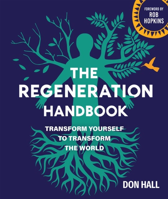 The Regeneration Handbook - Transform Yourself to Transform the World