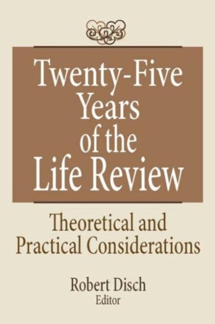 Twenty-Five Years of the Life Review - Theoretical and Practical Considerations