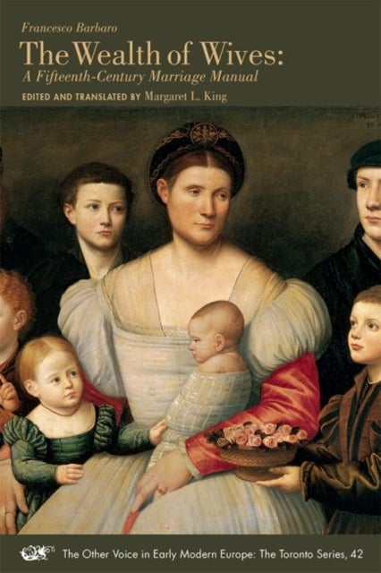 The Wealth of Wives ¿ A Fifteenth¿Century Marriage Manual
