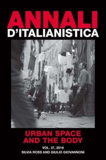 Annali d`italianistica: Urban Space and the Body