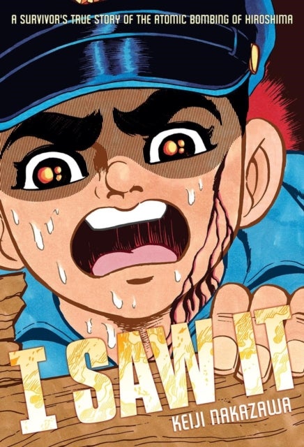 I Saw It - A Survivor's True Story of the Atomic Bombing of Hiroshima