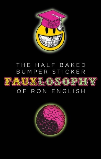 The Half-Baked Bumper Sticker Fauxlosophy of Ron English - Sticker Book, A