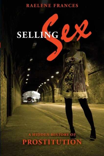 Selling Sex - A Hidden History of Prostitution