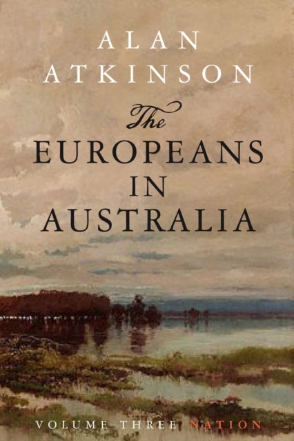 The Europeans in Australia - Volume Three: Nation