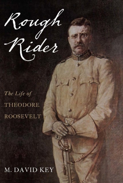 Rough Rider - The Life of Theodore Roosevelt