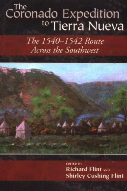 The Coronado Expedition to Tierra Nueva - The 1540-1542 Route across the Southwest