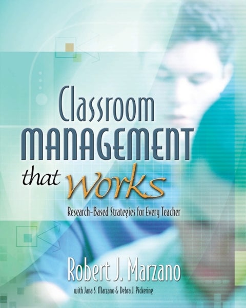Classroom Management That Works - Research-Based Strategies for Every Teacher