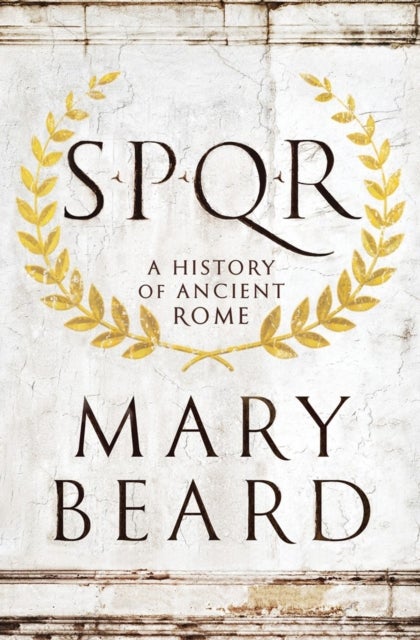 SPQR - A History of Ancient Rome - A History of Ancient Rome