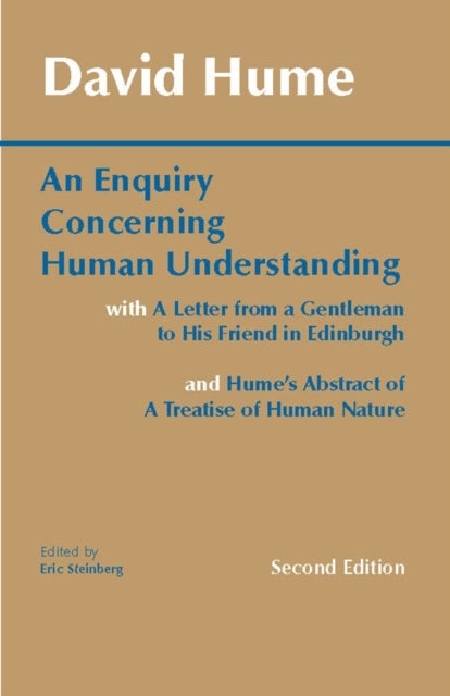 An Enquiry Concerning Human Understanding - with Hume's Abstract of A Treatise of Human Nature and A Letter from a Gentleman to His Friend in Edinburgh
