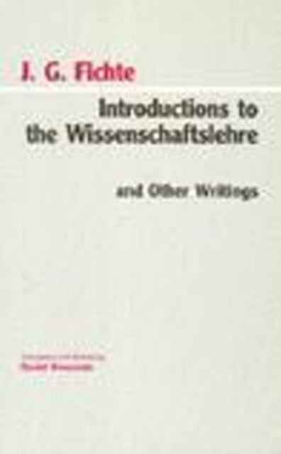 Introductions to the Wissenschaftslehre and Other Writings (1797-1800) - Writings (1797-1800)