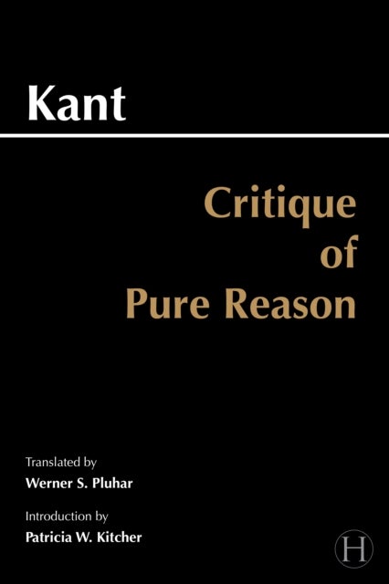 Critique of Pure Reason - Unified Edition (with all variants from the 1781 and 1787 editions)