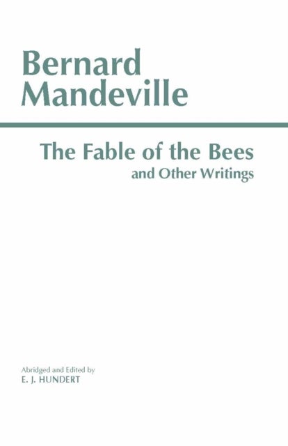 The Fable of the Bees and Other Writings - Publick Benefits'
