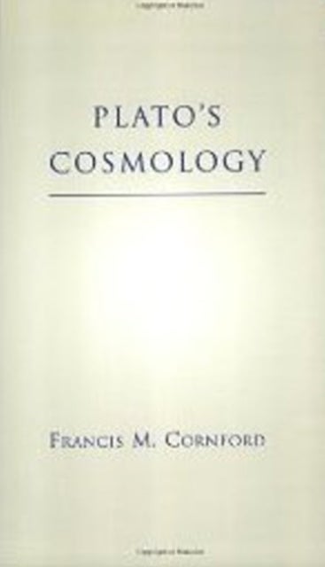 Plato's Cosmology - The Timaeus of Plato