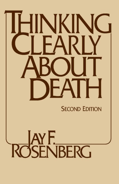 Thinking Clearly about Death - Second Edition