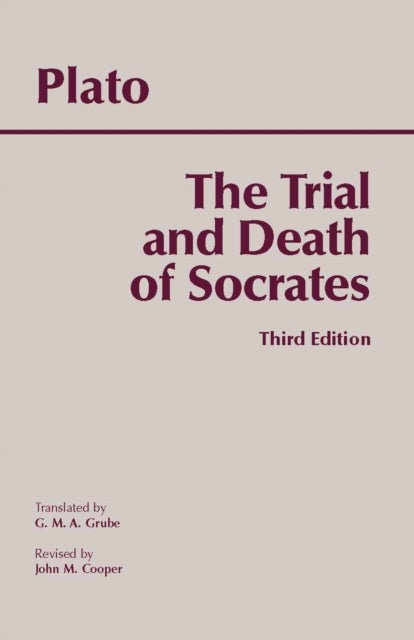 The Trial and Death of Socrates - Euthyphro, Apology, Crito, death scene from Phaedo
