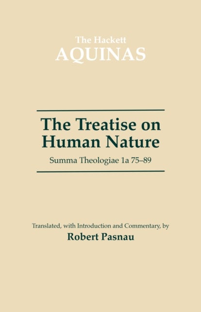 The Treatise on Human Nature - Summa Theologiae 1a 75-89