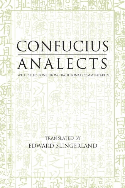 Analects - With Selections from Traditional Commentaries