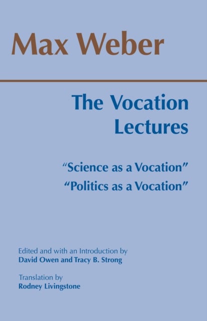 The Vocation Lectures - "Science as a Vocation"; "Politics as a Vocation"