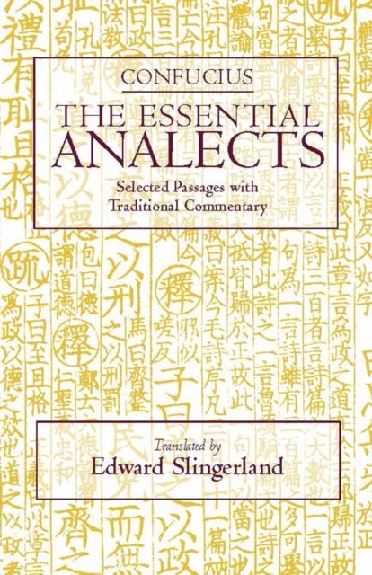 The Essential Analects - Selected Passages with Traditional Commentary