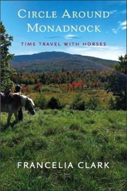 Circle Around Monadnock - Time Travel with Horses