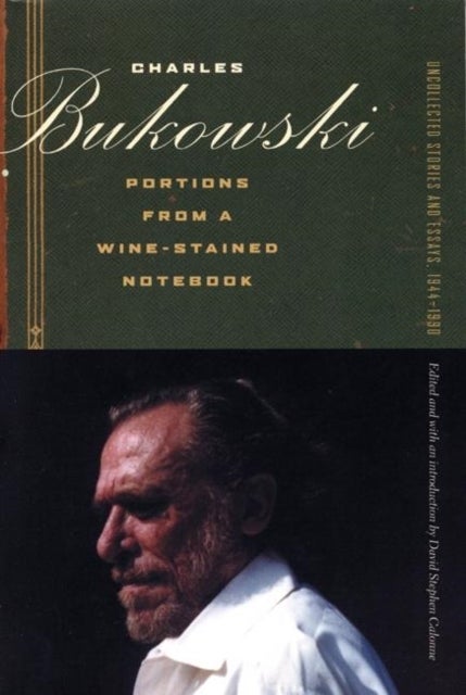 Portions from a Wine-Stained Notebook - Uncollected Stories and Essays, 1944-1990