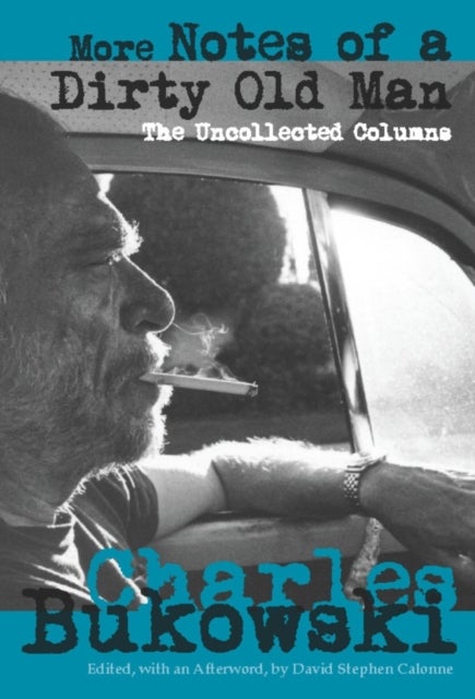 More Notes of a Dirty Old Man - The Uncollected Columns